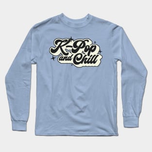 K-Pop And Chill Long Sleeve T-Shirt